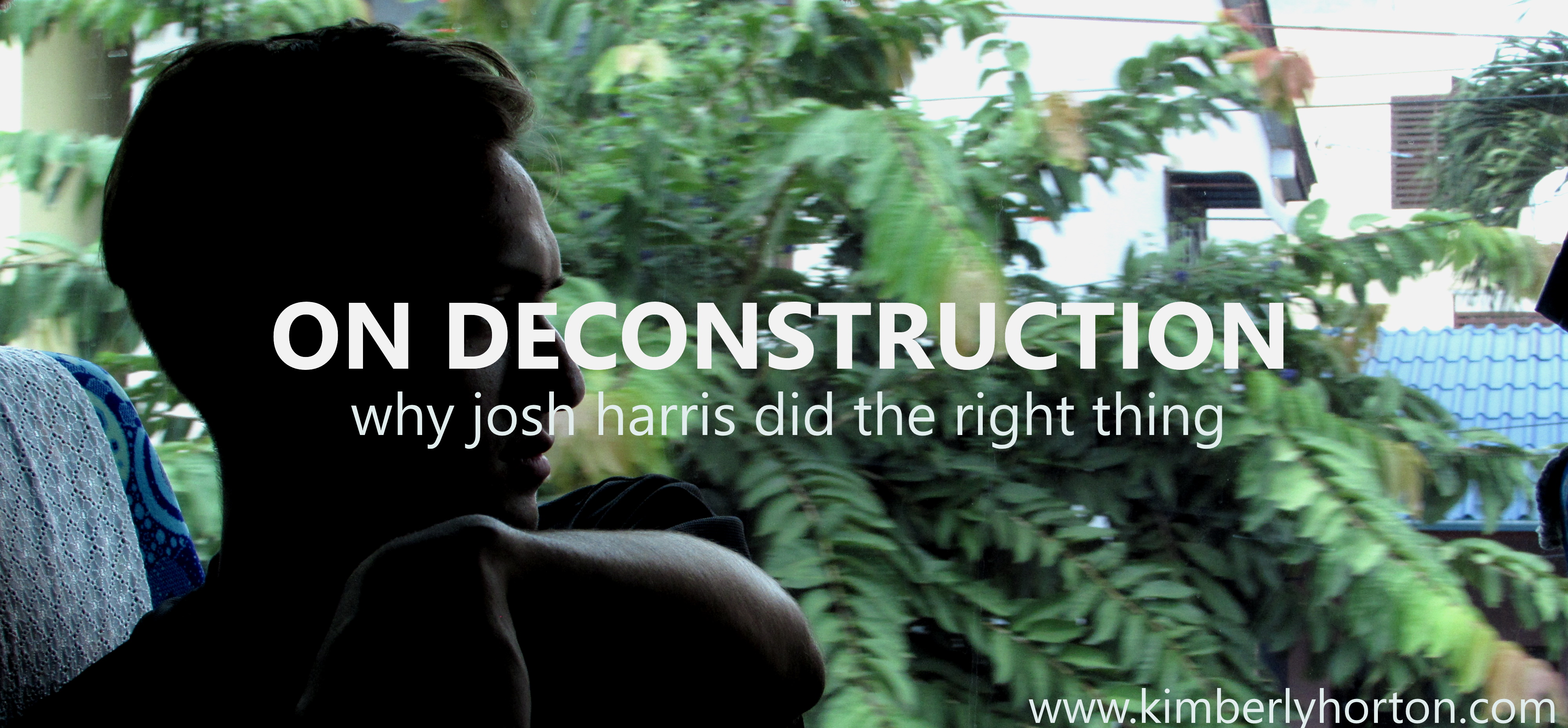 On Deconstruction: Or, Why Josh Harris Did the Right Thing